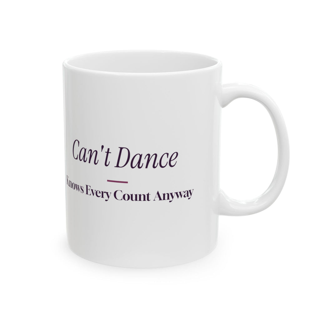 Funny Dance Mom Coffee Mug Can't Dance Knows Every Count For Dance Moms