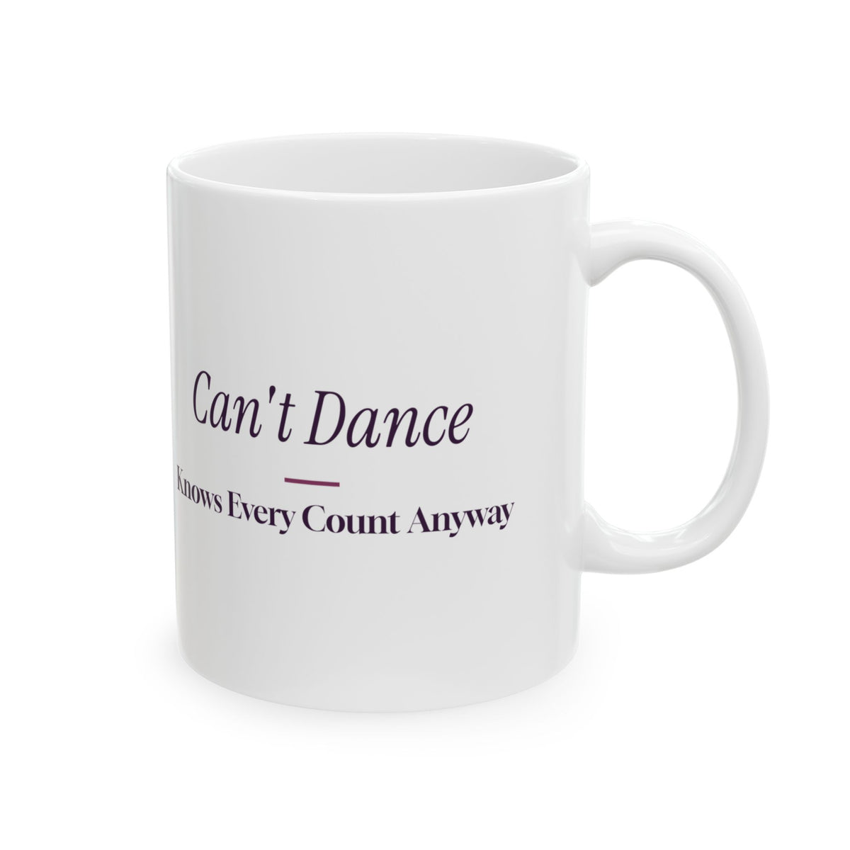 Funny Dance Mom Coffee Mug Can't Dance Knows Every Count For Dance Moms