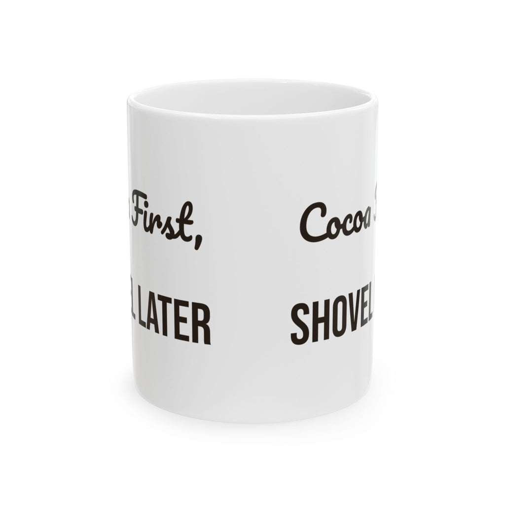 Funny Hot Cocoa Coffee Mug Cocoa First Shovel Later Winter Coffee Mug