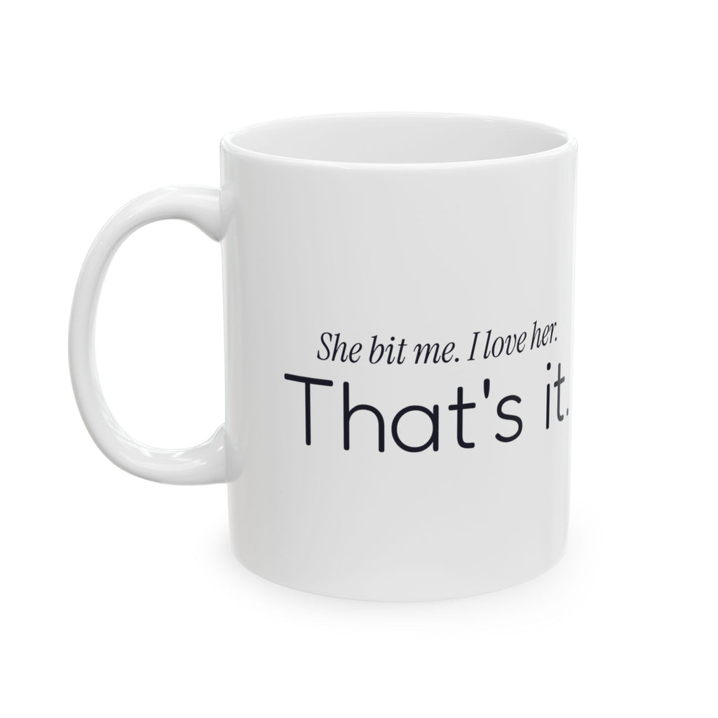 Funny Cat Dad Coffee Mug She Bit Me For Cat Dads