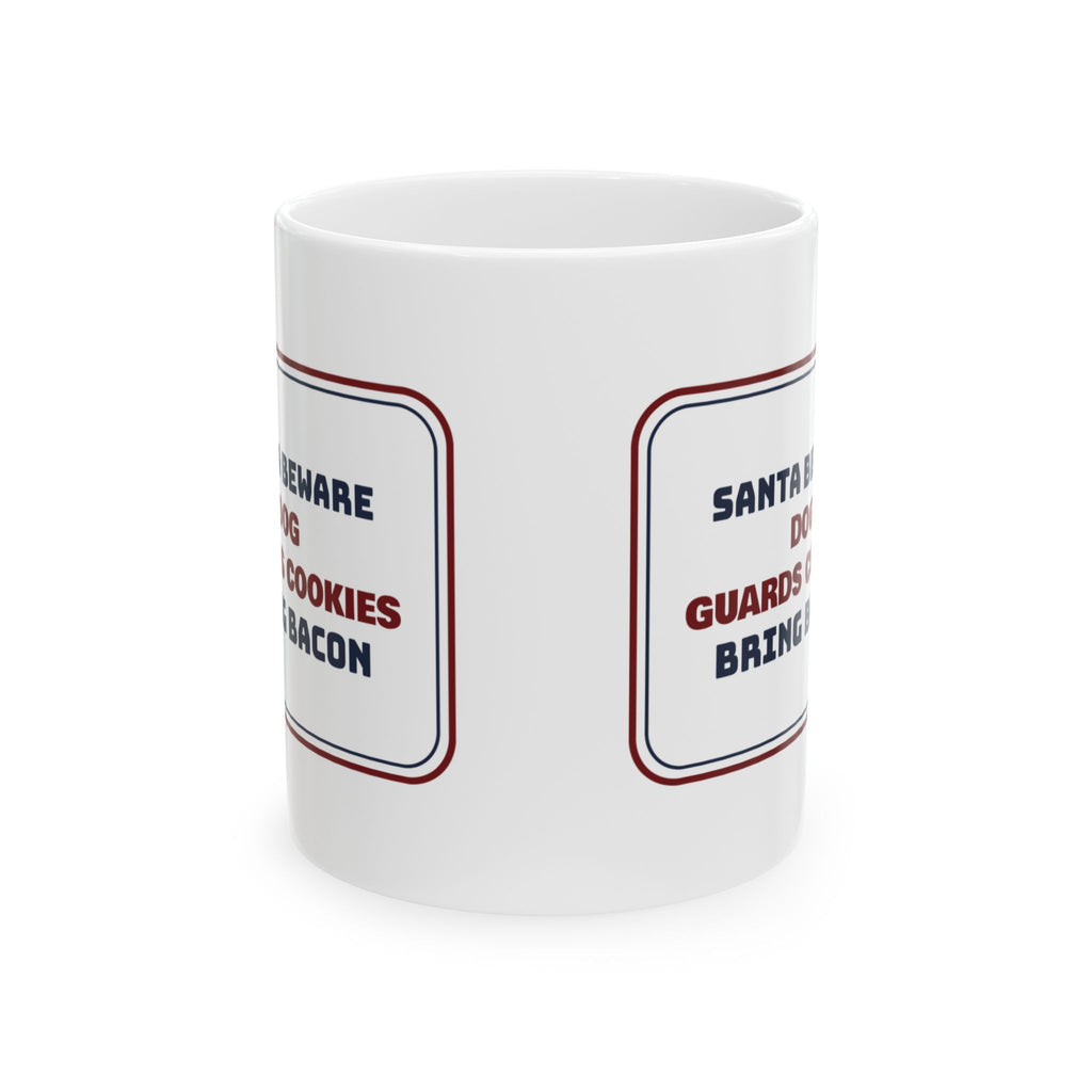 Funny Christmas Coffee Mug Santa Beware Bring Bacon For Dog Owners
