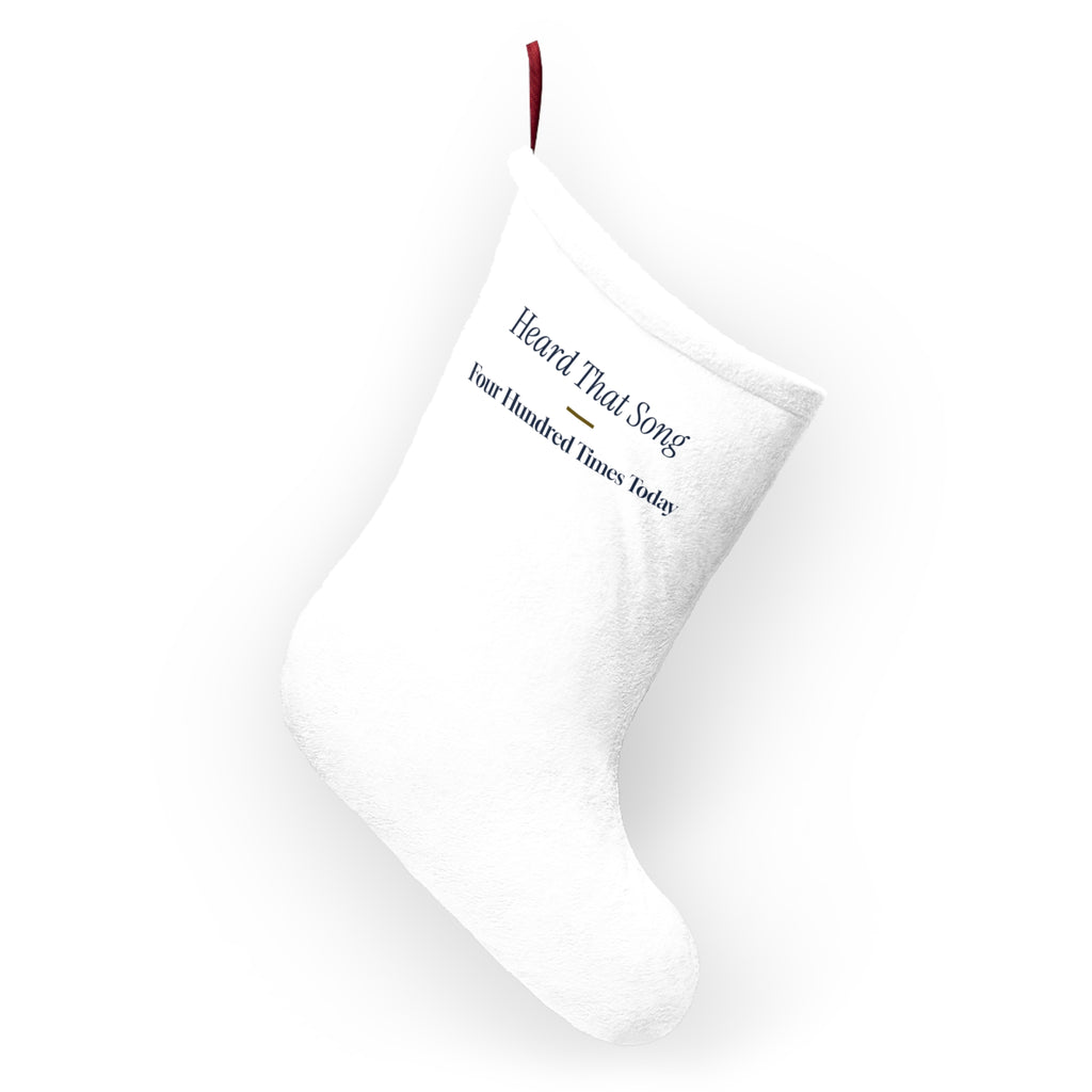 Funny Retail Christmas Stocking I Have Heard That Song 400 Times