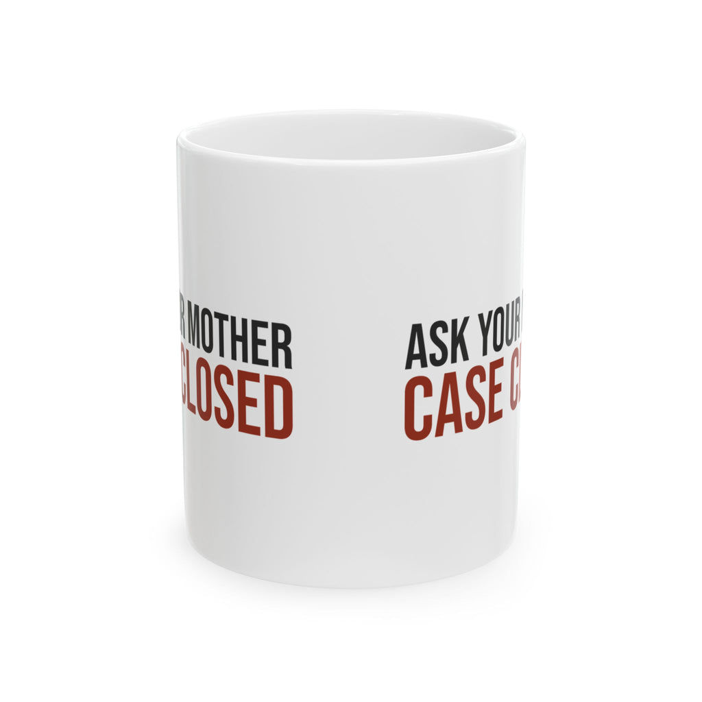 Funny Dad Mug Ask Your Mother Case Closed