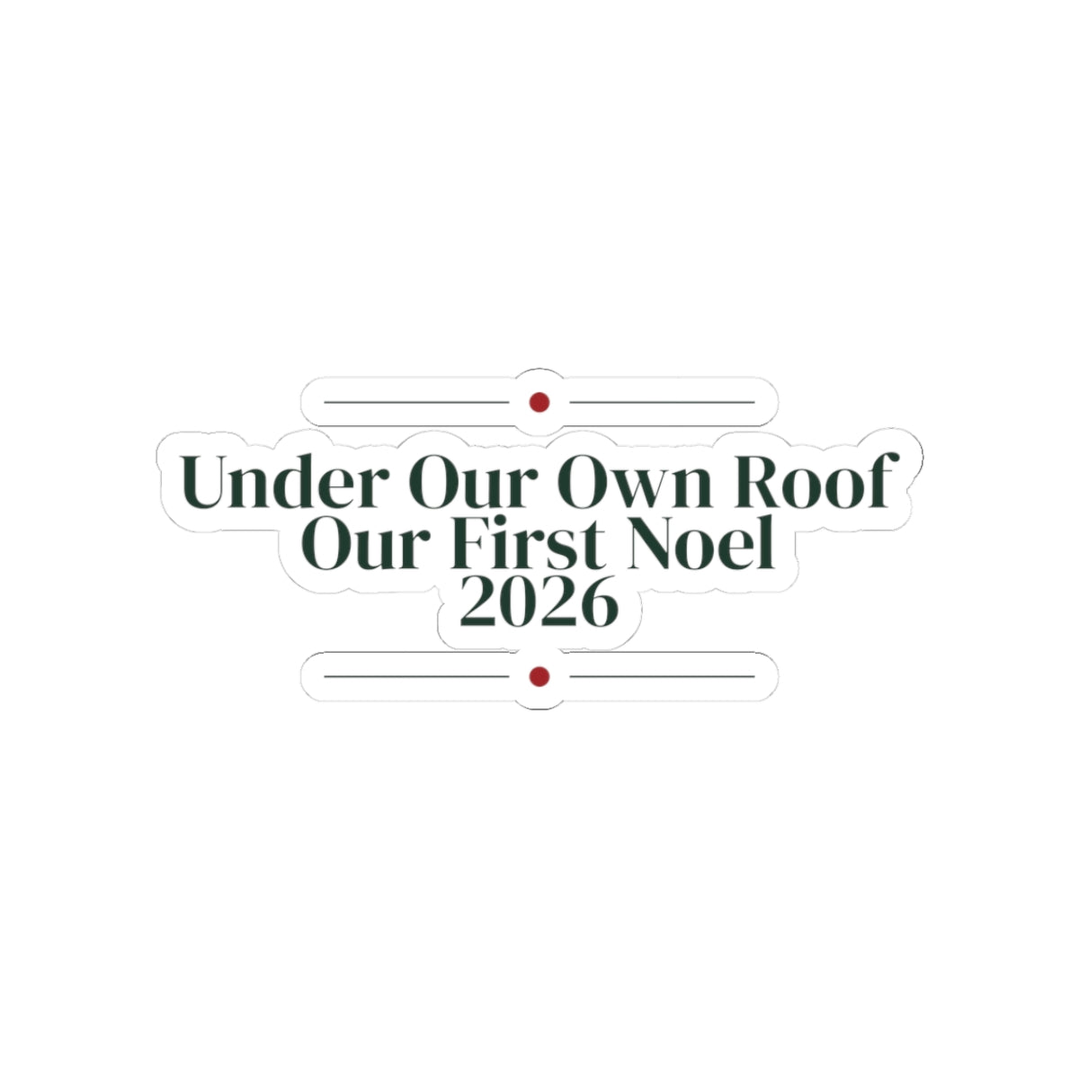 Christmas Sticker Under Our Own Roof Our First Noel 2026