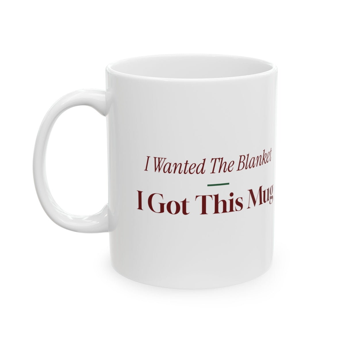 Funny White Elephant Coffee Mug I Wanted The Blanket I Got This Mug