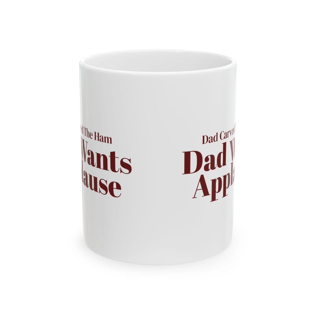 Funny Christmas Dad Coffee Mug Dad Carved The Ham Dad Wants Applause