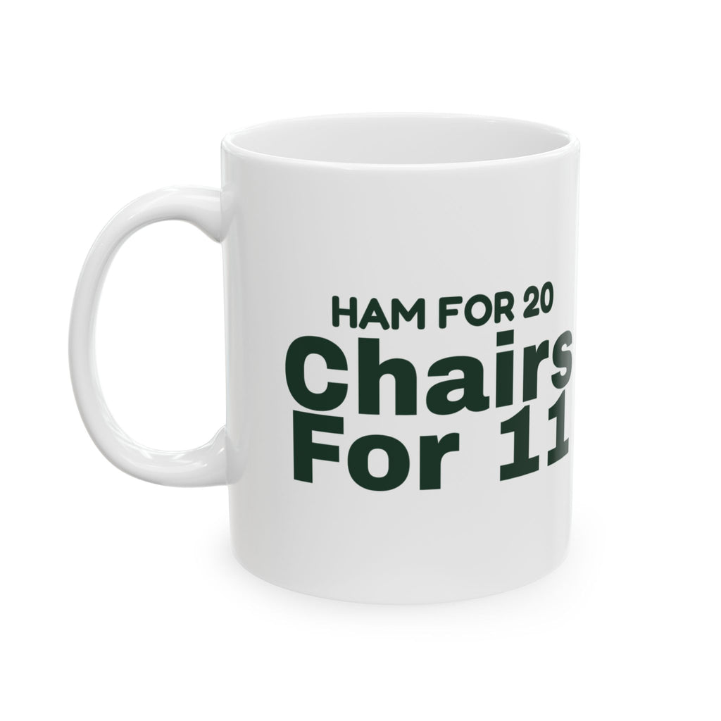 Funny Christmas Hosting Coffee Mug Ham For 20 Chairs For 11