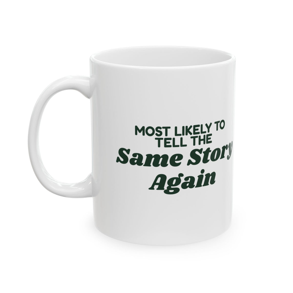 Funny Family Christmas Coffee Mug Most Likely To Tell The Same Story Again