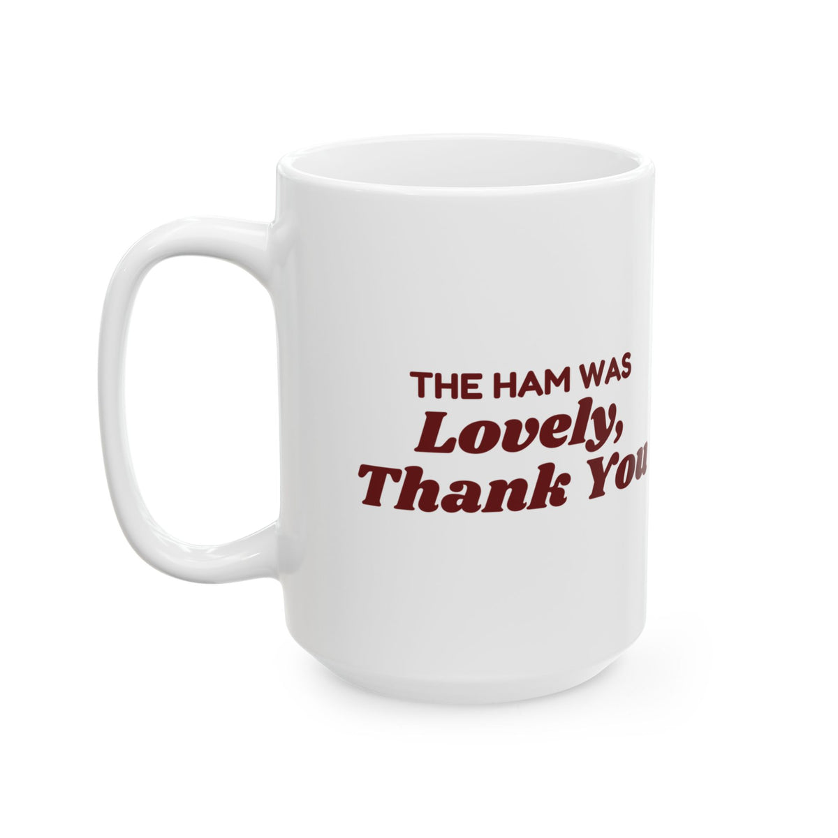 Funny Christmas In-Laws Coffee Mug The Ham Was Lovely Thank You
