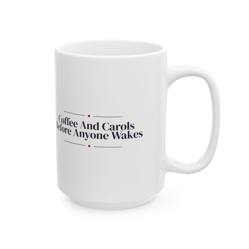 Christmas Morning Coffee Mug Coffee And Carols Before Anyone Wakes