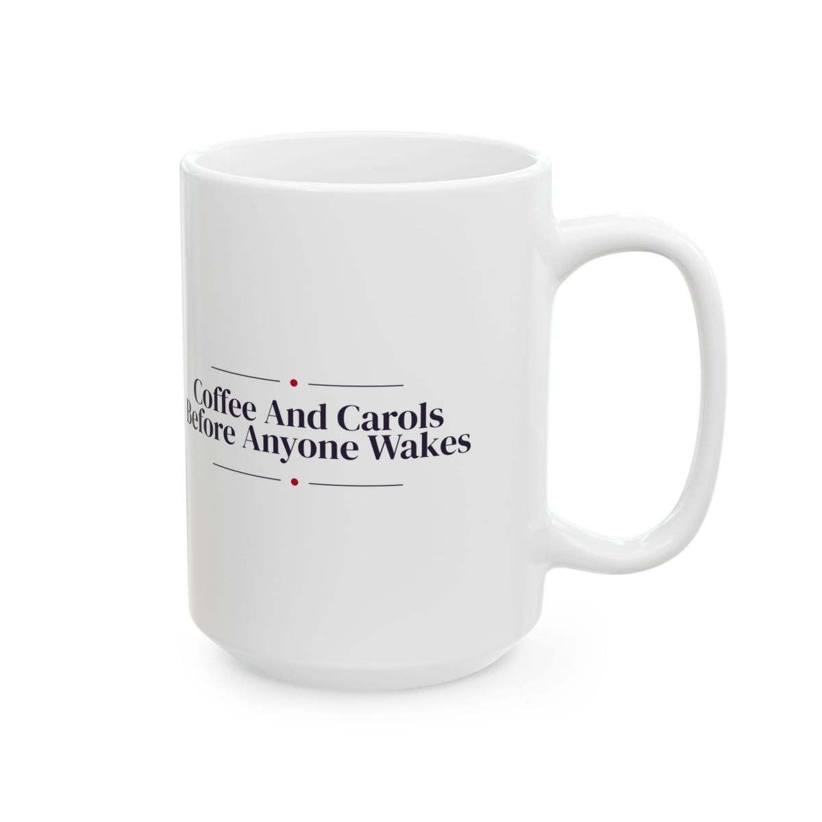 Christmas Morning Coffee Mug Coffee And Carols Before Anyone Wakes