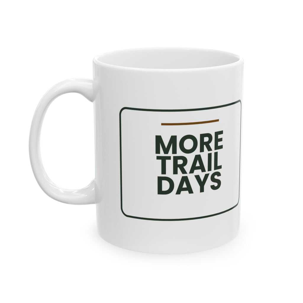 Funny Hiking Coffee Mug More Trail Days For Outdoor Lovers