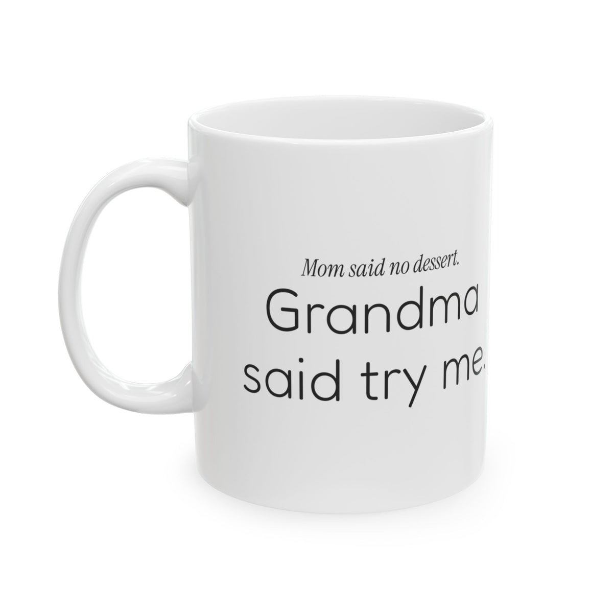 Funny Grandma Coffee Mug No Dessert Try Me For Grandma