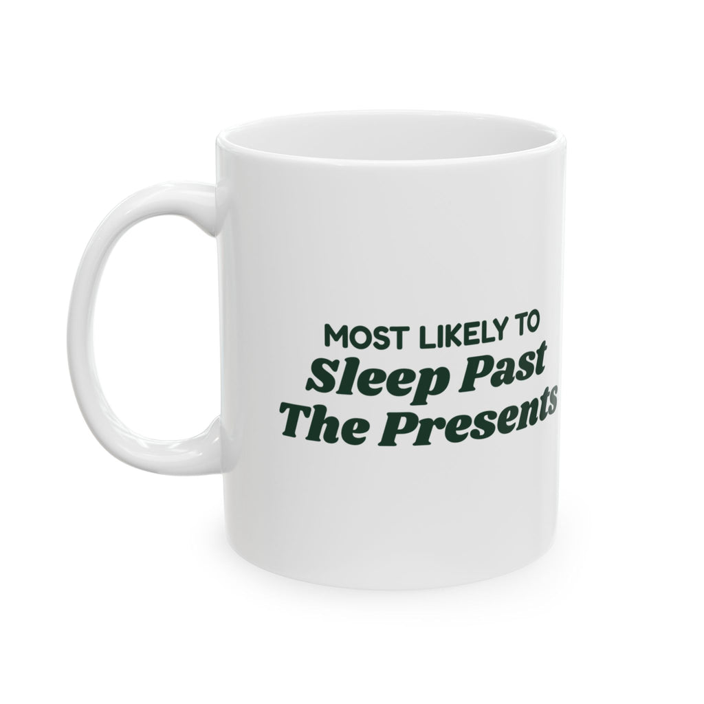 Funny Family Christmas Coffee Mug Most Likely To Sleep Past The Presents