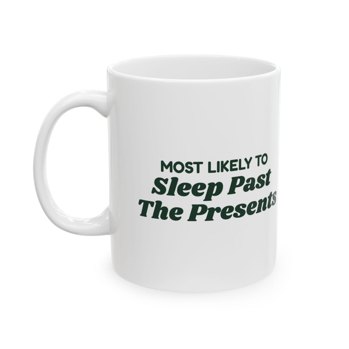 Funny Family Christmas Coffee Mug Most Likely To Sleep Past The Presents