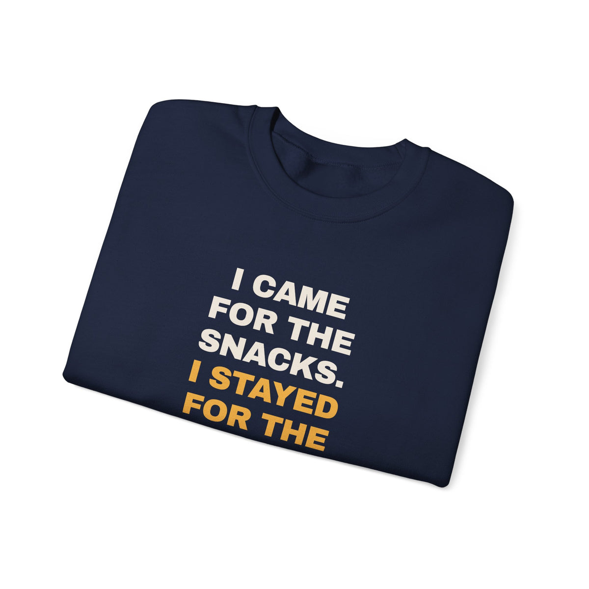 Funny Snack Lover Sweatshirt I Came For The Snacks