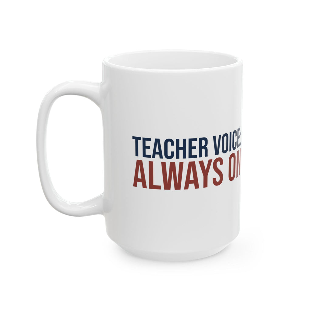 Funny Teacher Mug Teacher Voice Always On For Teachers