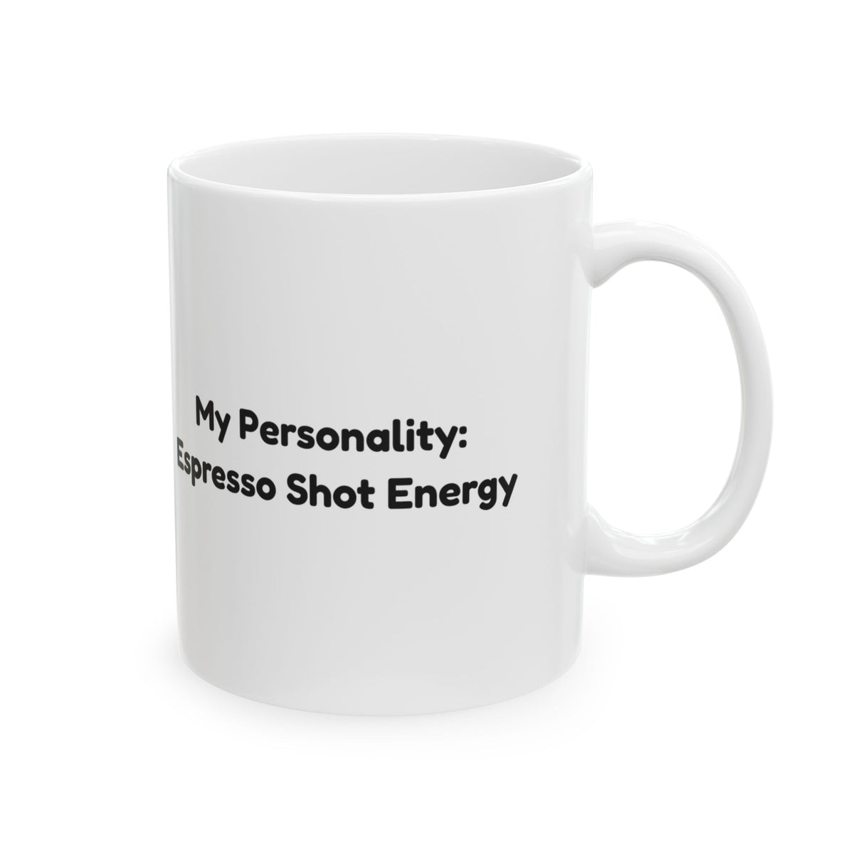 Coffee Mug My Personality Espresso Shot Energy