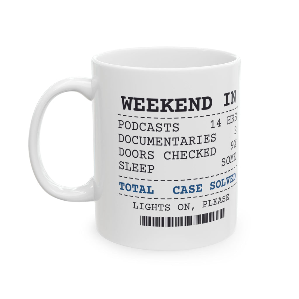 Funny True Crime Lover Mug Weekend In Receipt