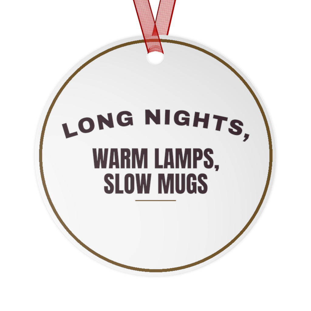 Funny Christmas Ornament Long Nights, Warm Lamps, Slow Mugs