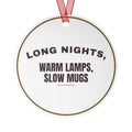 Funny Christmas Ornament Long Nights, Warm Lamps, Slow Mugs