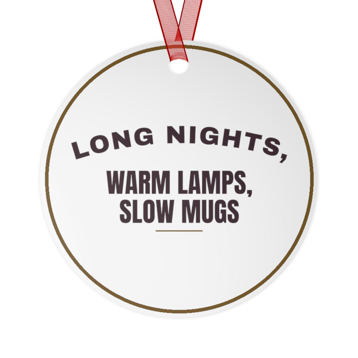 Funny Christmas Ornament Long Nights, Warm Lamps, Slow Mugs