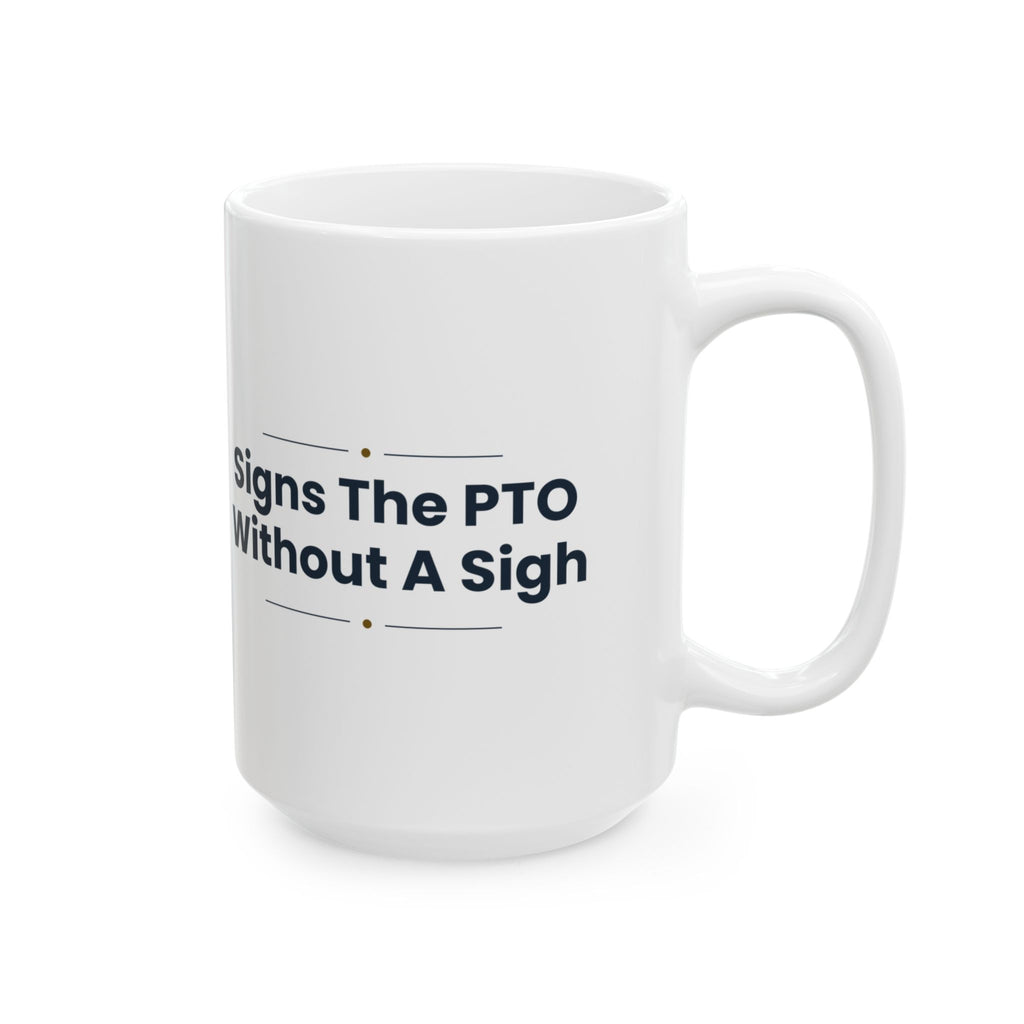 Boss Coffee Mug Signs The PTO Without A Sigh For Managers
