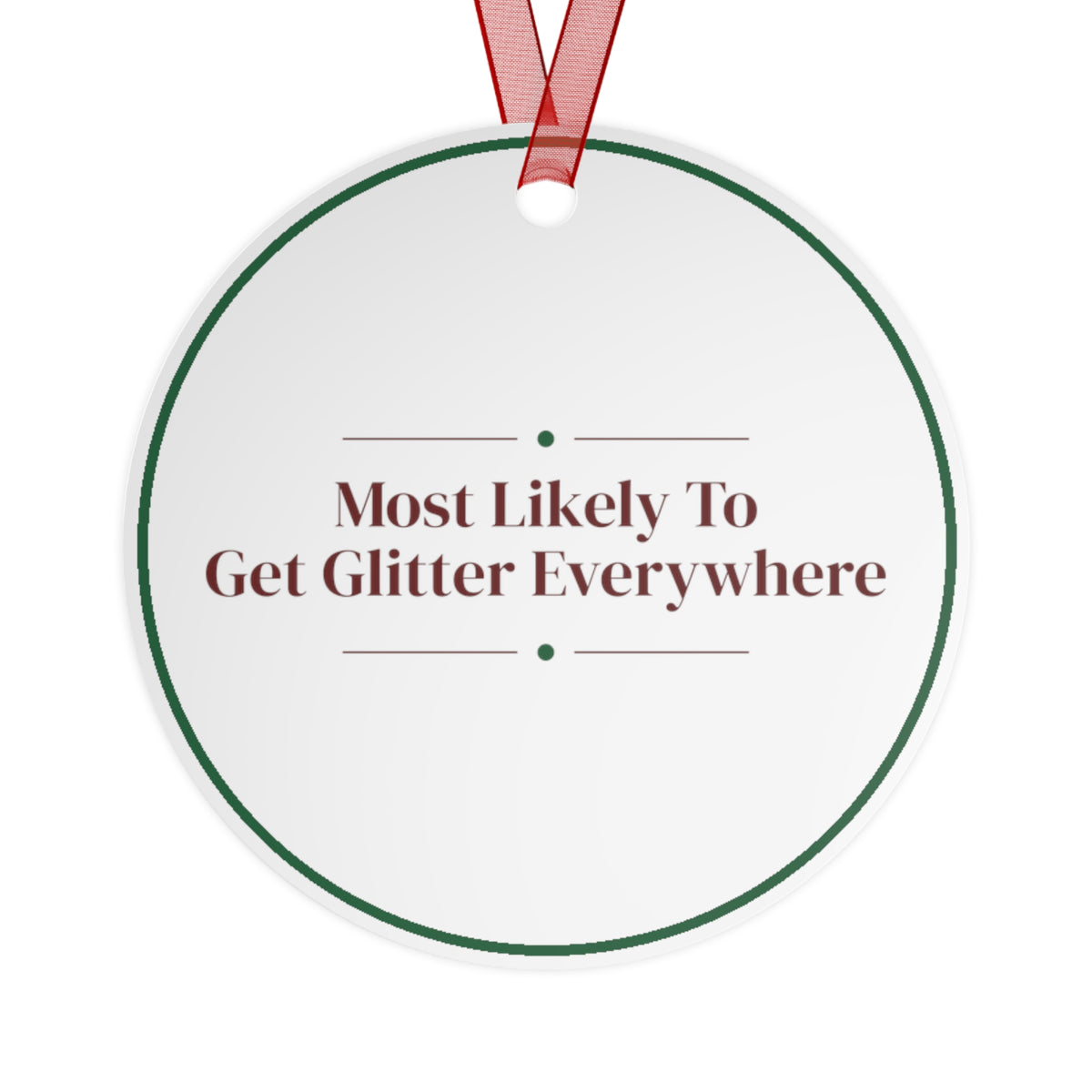 Funny Christmas Ornament Most Likely To Get Glitter Everywhere