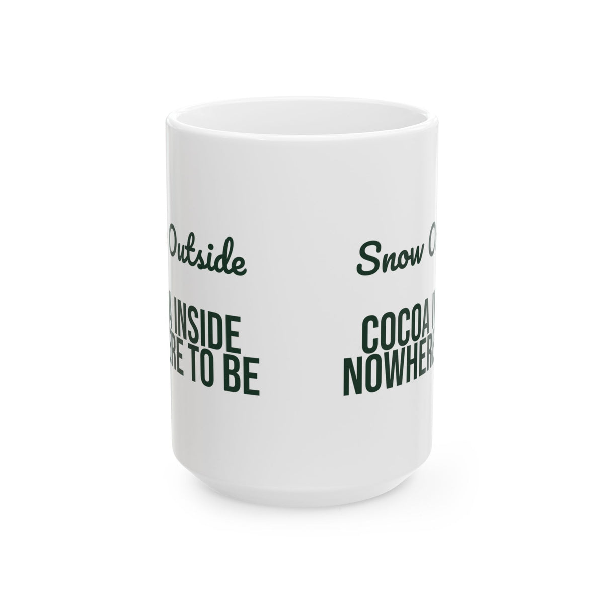 Christmas Cocoa Coffee Mug Snow Outside Cocoa Inside Nowhere To Be