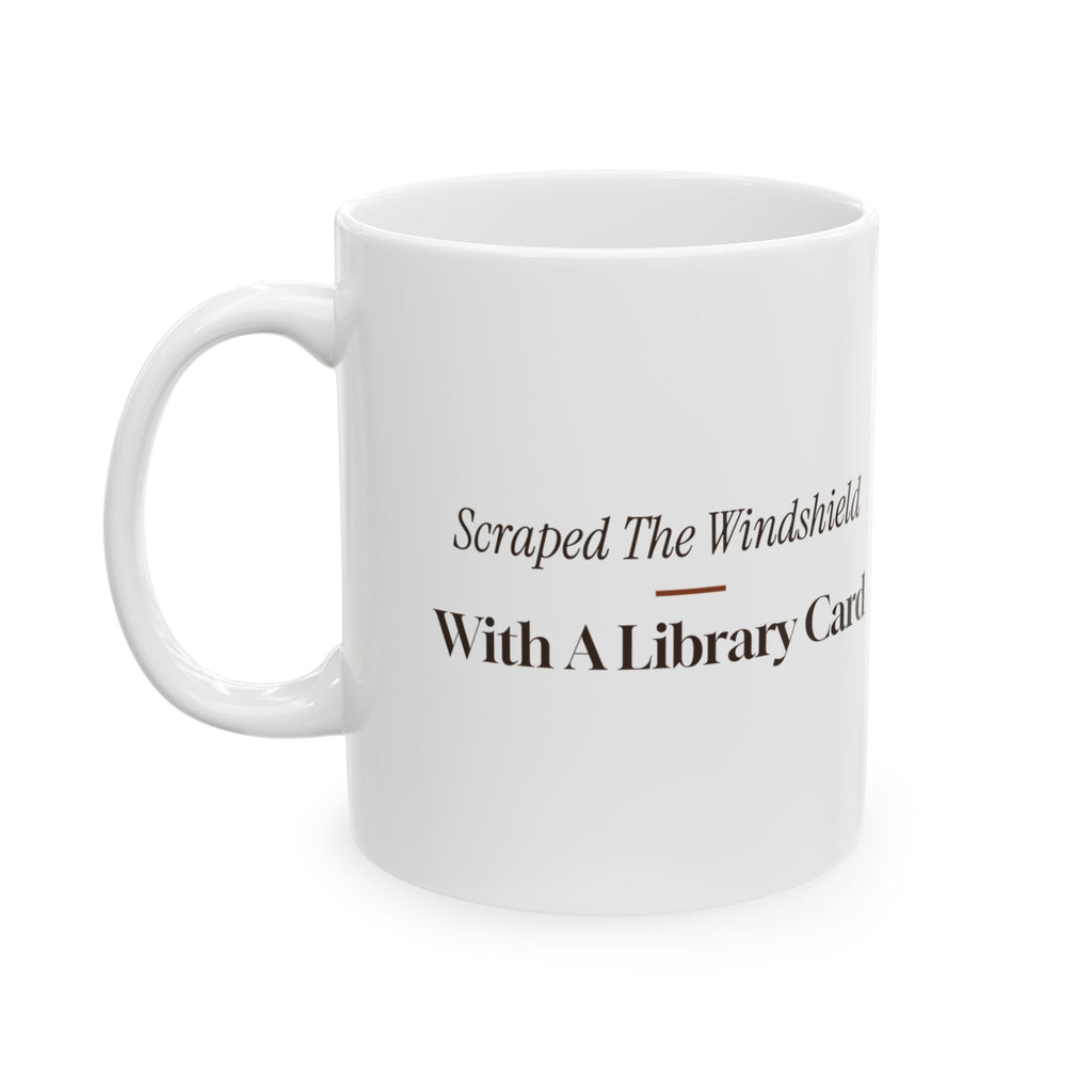 Funny Winter Coffee Mug Scraped The Windshield With A Library Card