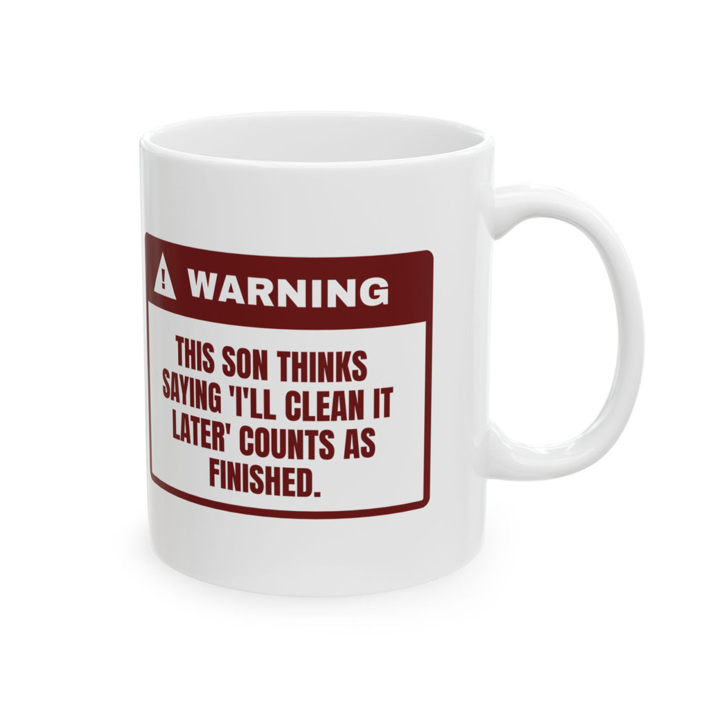 I'll Clean It Later Counts As Finished Coffee Mug