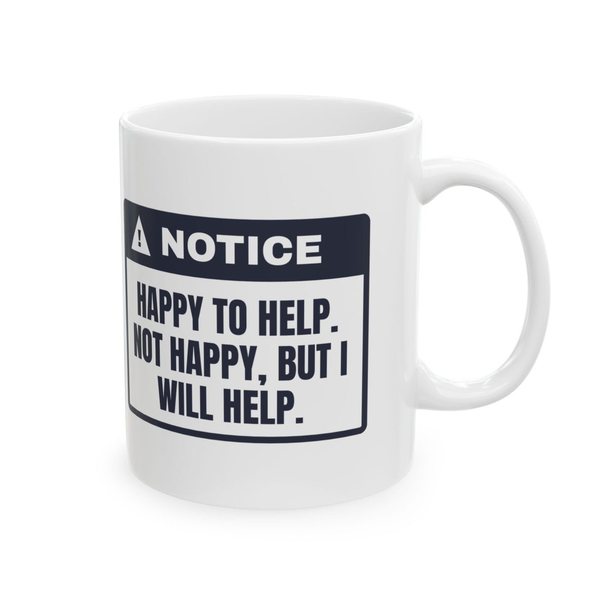 Funny Office Coffee Mug Happy To Help Not Happy Will Help