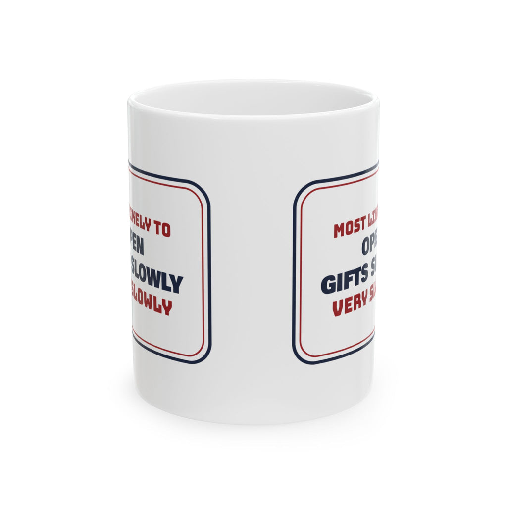 Funny Family Christmas Coffee Mug Most Likely To Open Presents Very Slowly