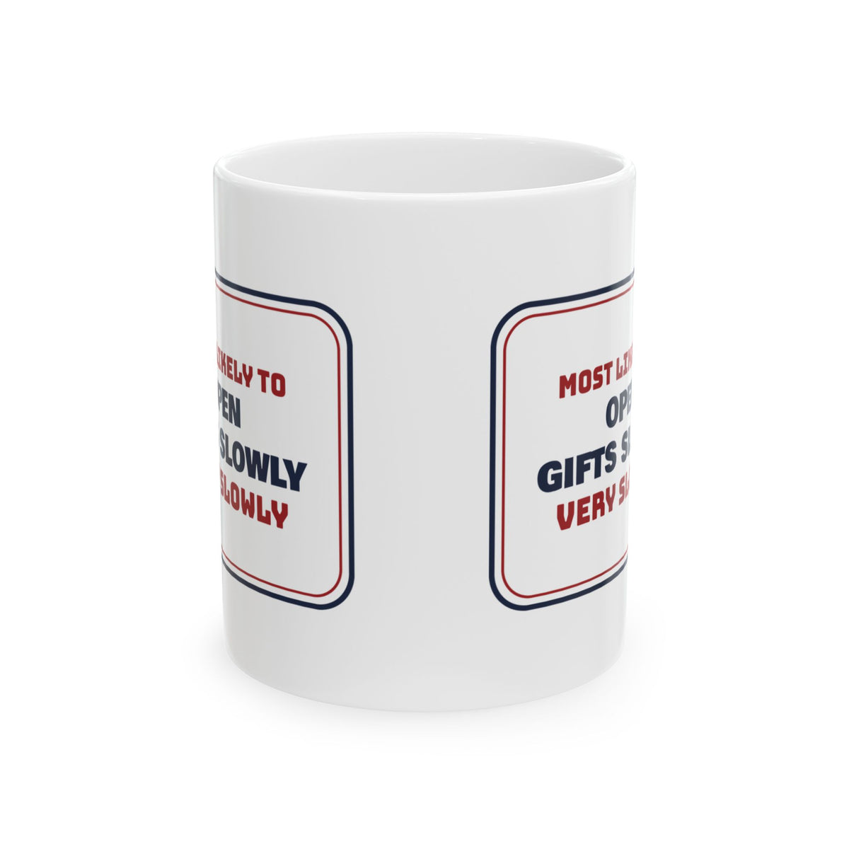 Funny Family Christmas Coffee Mug Most Likely To Open Presents Very Slowly