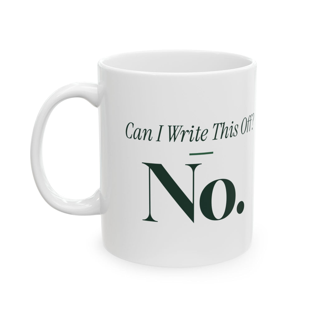 Funny Accountant Coffee Mug Can I Write This Off For Accountants