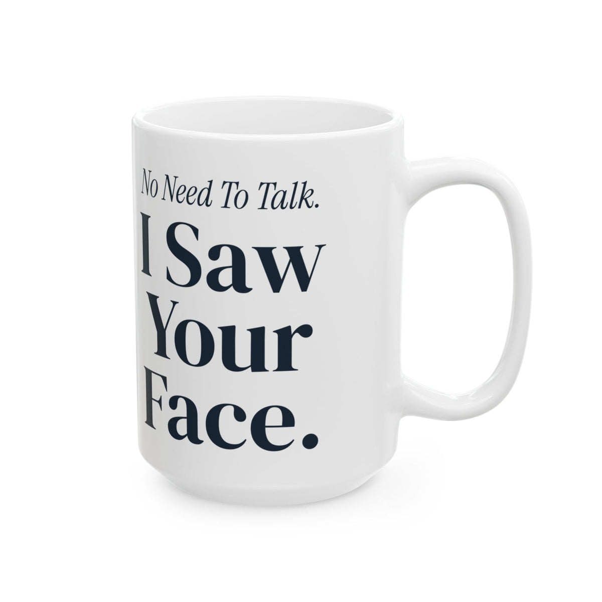 Funny Sister Coffee Mug No Need To Talk I Saw Your Face For Sisters