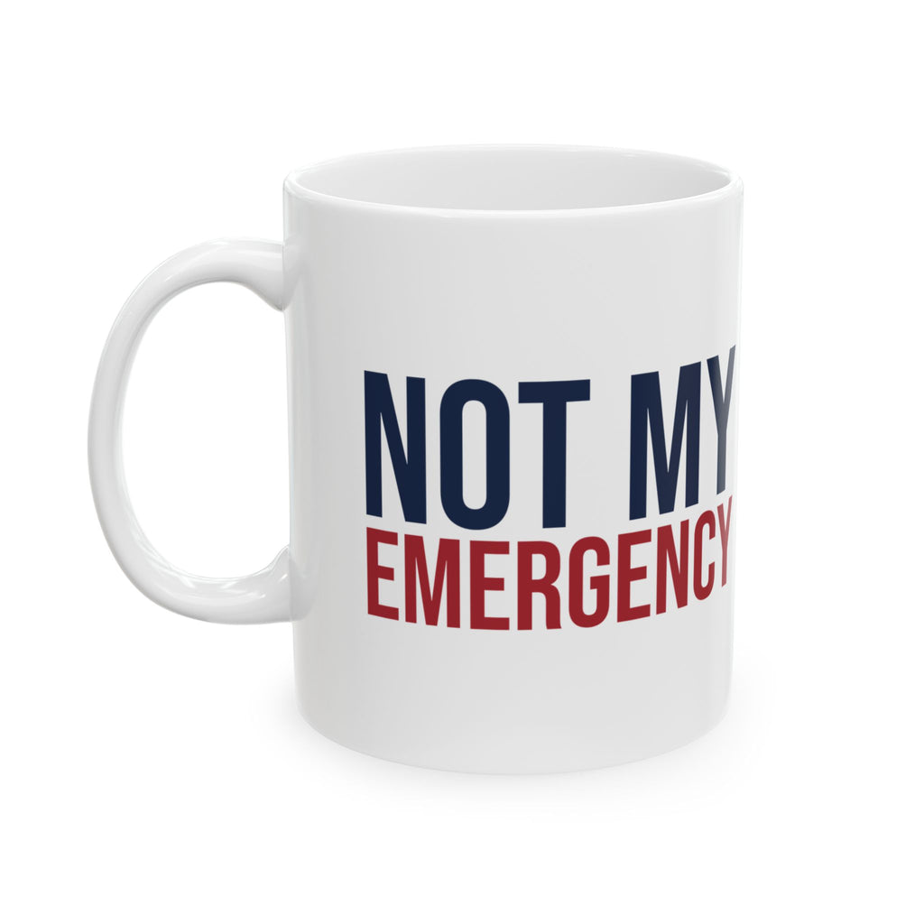 Funny Nurse Coffee Mug Not My Emergency For Nurses