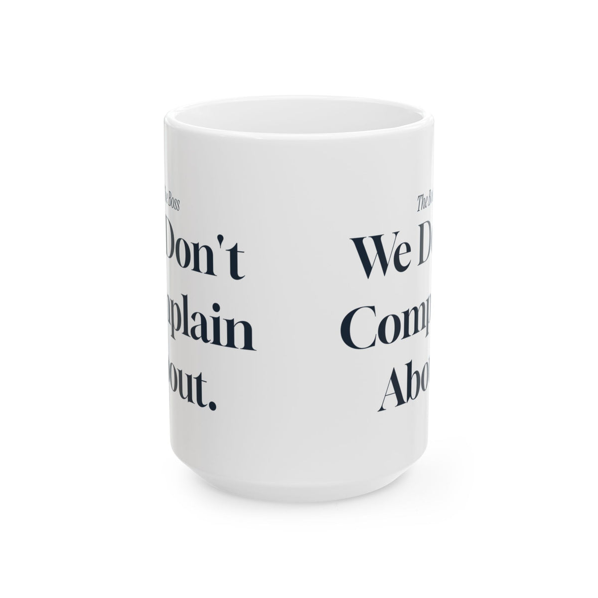 Funny Boss Coffee Mug The Boss We Don't Complain About