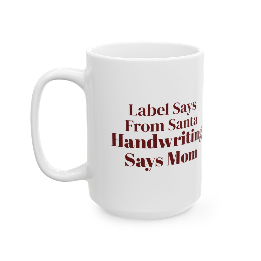Funny Christmas Coffee Mug Label Says From Santa Handwriting Says Mom