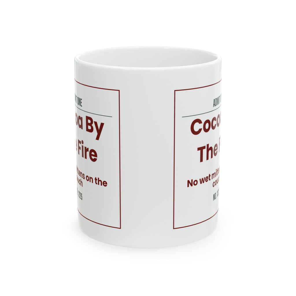 Cozy Hot Cocoa Coffee Mug Cocoa By The Fire Admit One Ticket