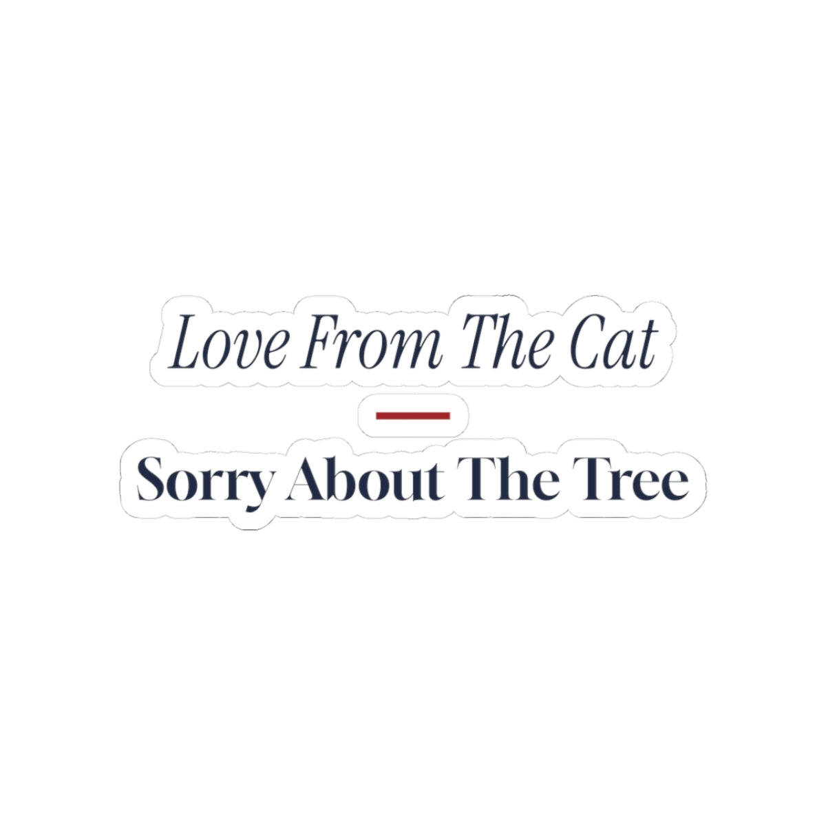Funny Christmas Sticker Love From The Cat Sorry About The Tree