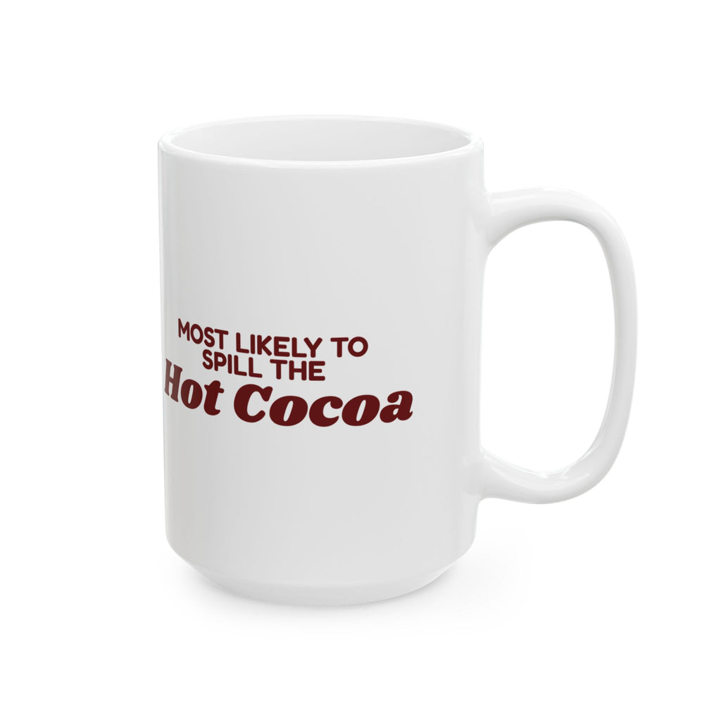 Funny Family Christmas Coffee Mug Most Likely To Spill The Hot Cocoa