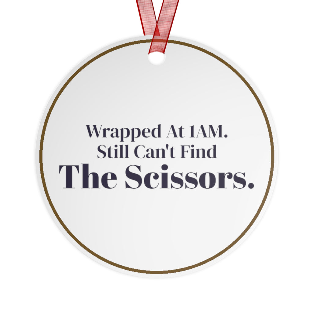 Funny Christmas Ornament Wrapped At 1AM Still Cant Find The Scissors