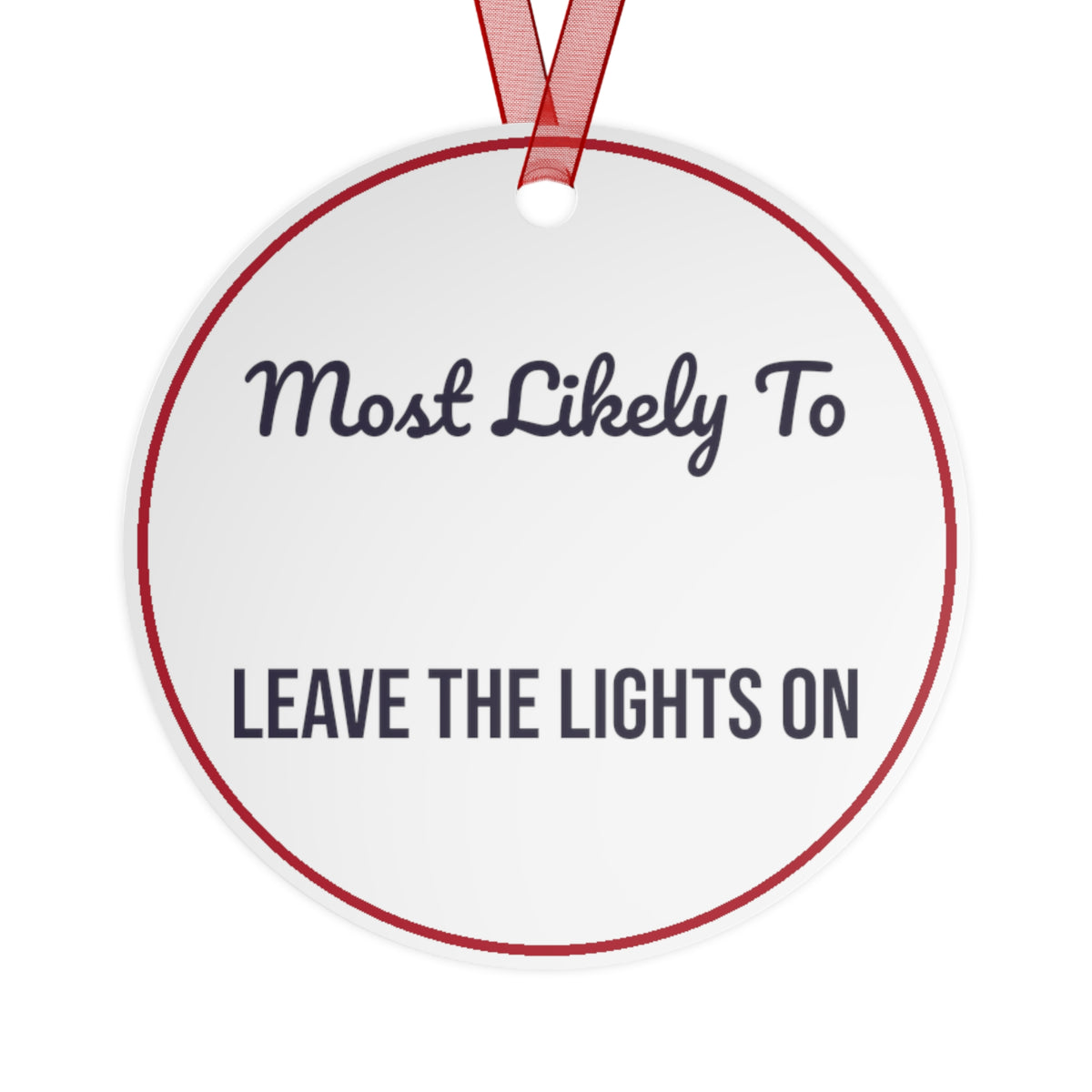 Funny Christmas Ornament Most Likely To Leave The Lights On