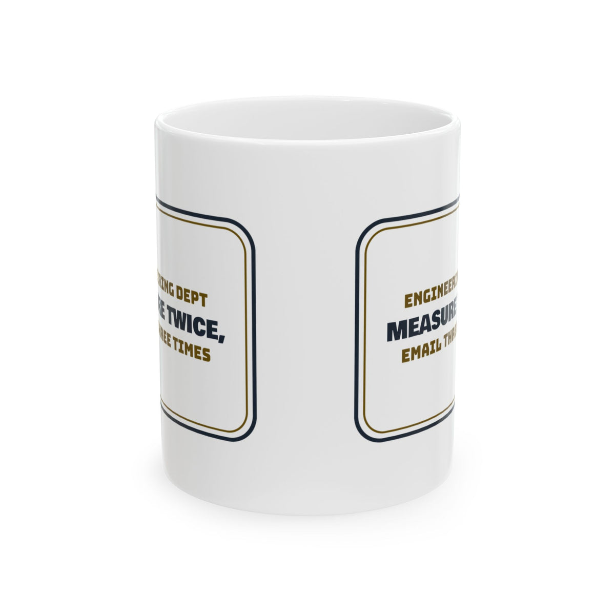Funny Engineer Coffee Mug Measure Twice Email Three Times