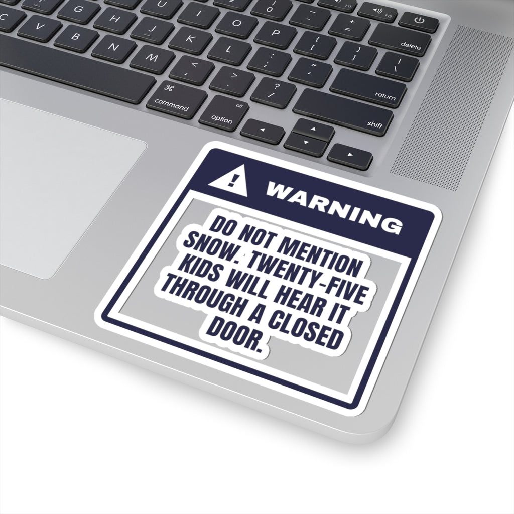Funny Christmas Teacher Sticker Do Not Mention Snow Warning Label