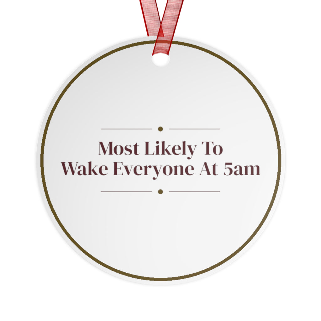 Funny Christmas Ornament Most Likely To Wake Everyone At 5am
