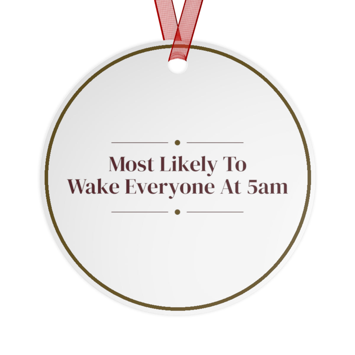 Funny Christmas Ornament Most Likely To Wake Everyone At 5am