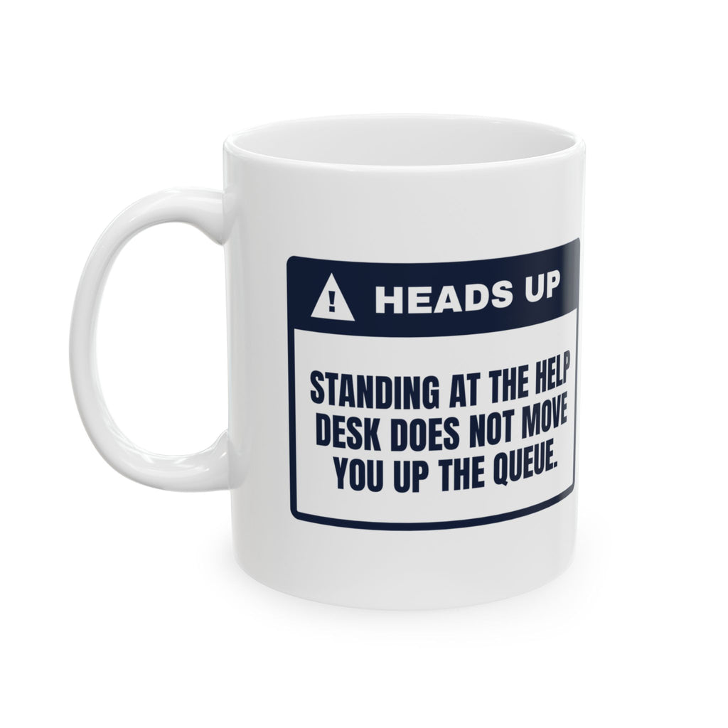 Funny IT Support Mug Standing at My Desk Queue Warning For Tech Support