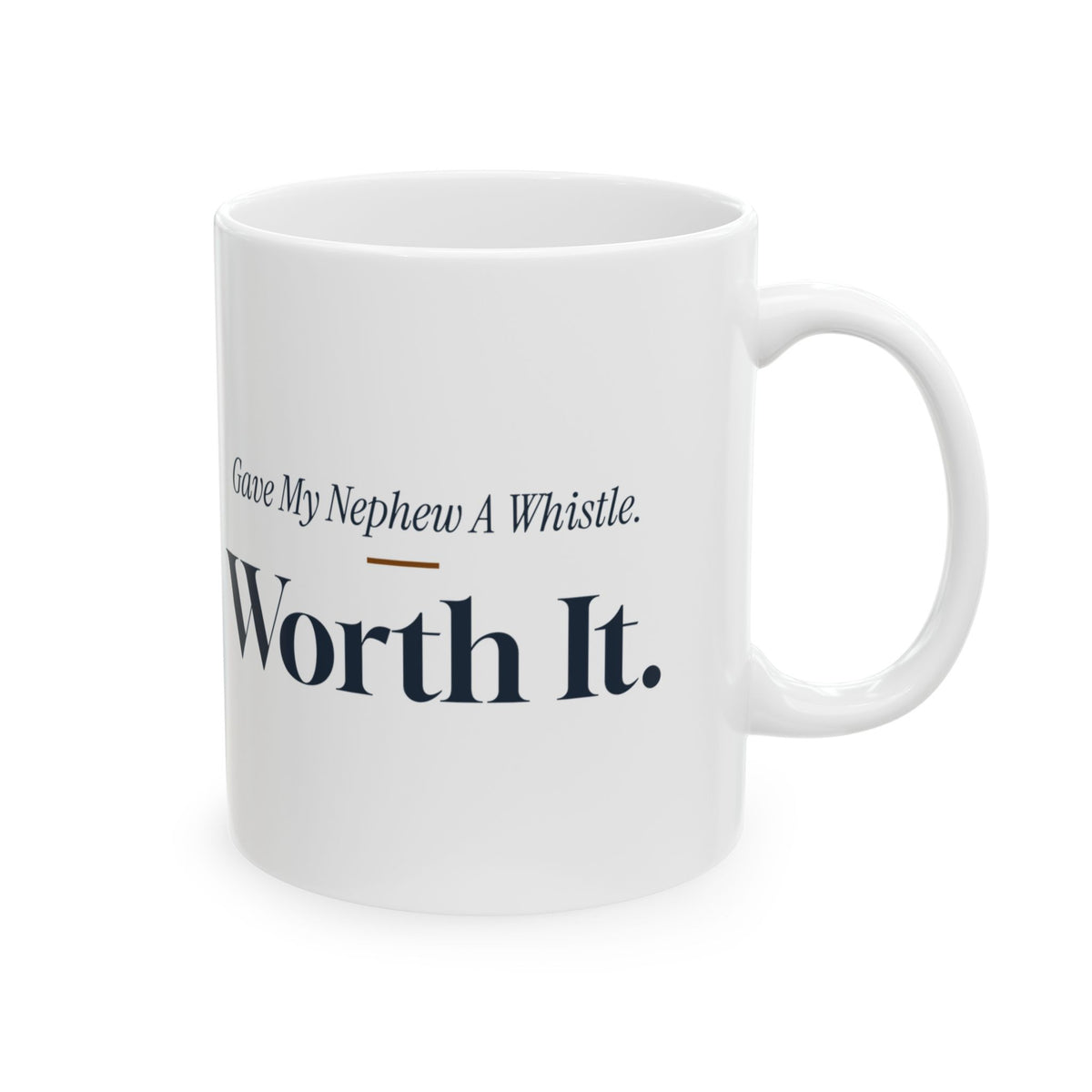 Funny Uncle Coffee Mug Gave My Nephew A Whistle Worth It